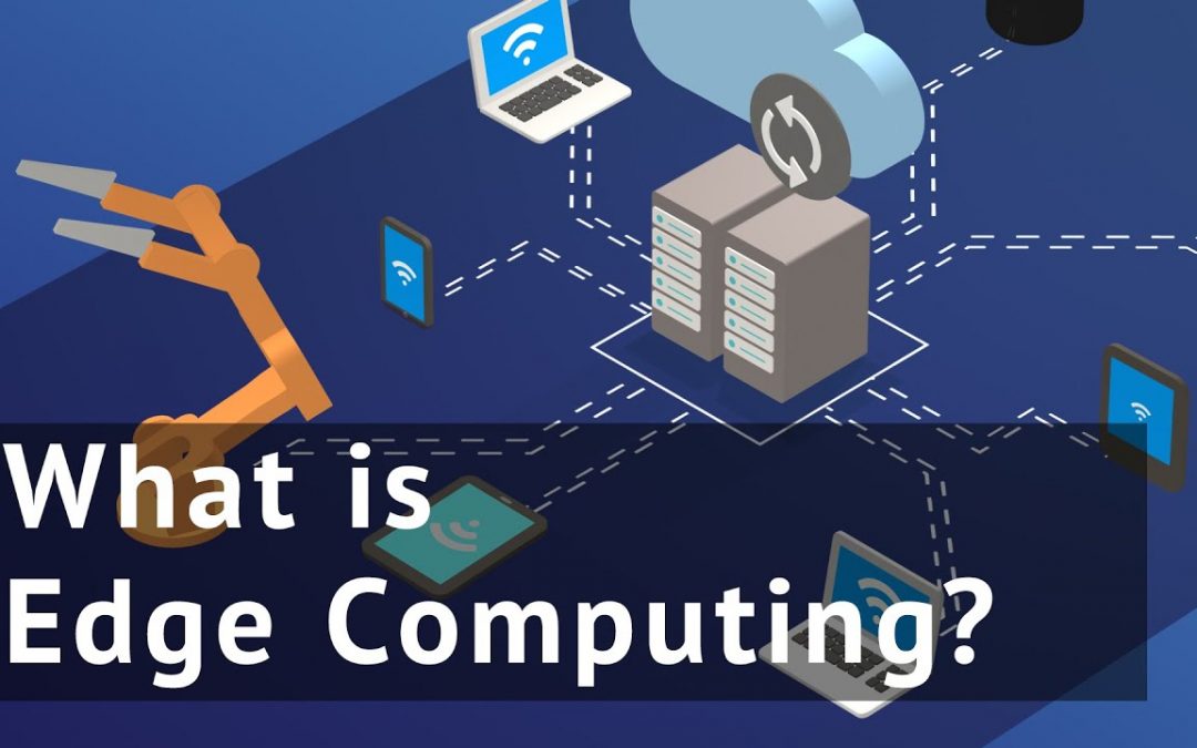What is the significance & benefits of Edge Computing?